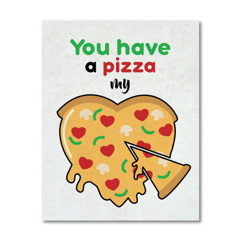 Print or Canvas, You have a pizza of my heart